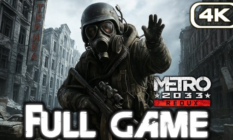 METRO 2033 REDUX Gameplay Walkthrough FULL GAME (4K 60FPS) No Commentary METRO 2033 REDUX Gameplay Walkthrough FULL GAME (4K 60FPS) No Commentary